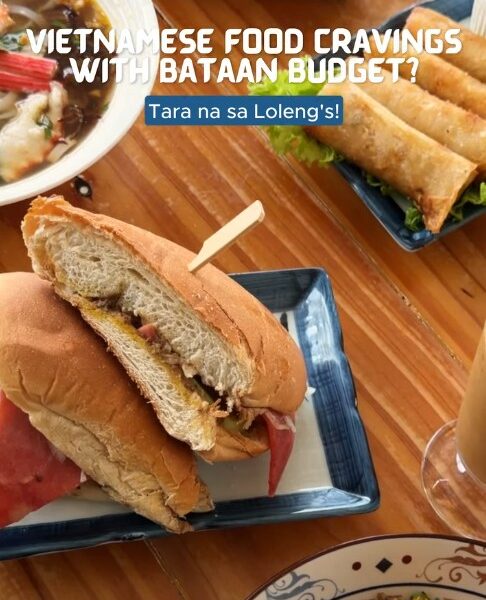 Craving Vietnamese food without leaving Bataan? Tara sa Loleng’s!